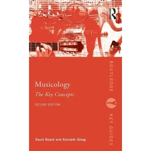 Musicology: The Key Concepts: The Key Concepts - Paperback