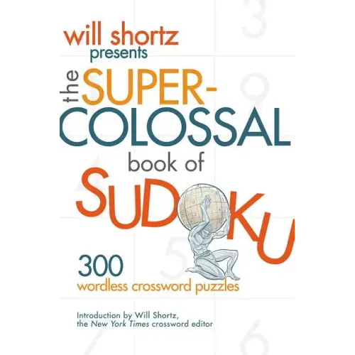 Will Shortz Presents The Super-Colossal Book of Sudoku - Paperback