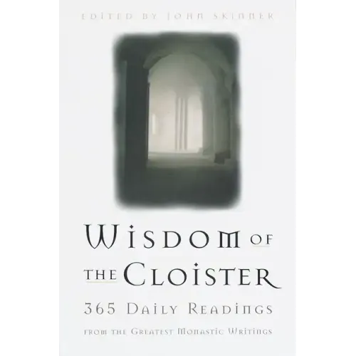 The Wisdom of the Cloister: 365 Daily Readings from the Greatest Monastic Writings - Paperback