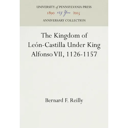 The Kingdom of León-Castilla Under King Alfonso VII, 1126-1157 - Hardcover