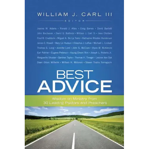 Best Advice: Wisdom on Ministry from 30 Leading Pastors and Preachers - Paperback