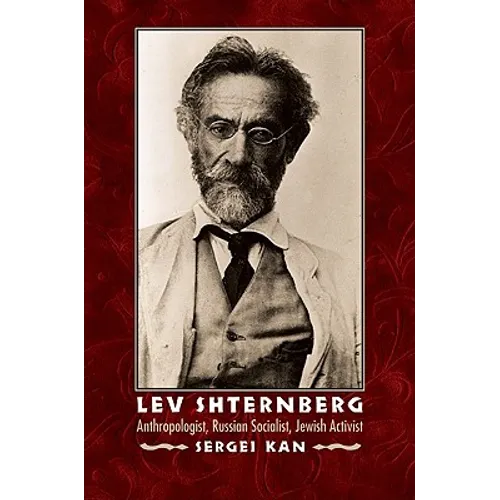 Lev Shternberg: Anthropologist, Russian Socialist, Jewish Activist - Hardcover