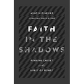 Faith in the Shadows: Finding Christ in the Midst of Doubt
