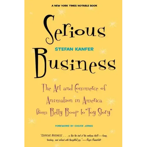 Serious Business: The Art and Commerce of Animation in America from Betty Boop to Toy Story - Paperback