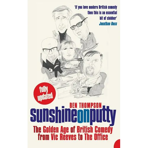Sunshine on Putty: The Golden Age of British Comedy, from Vic Reeves to the Office