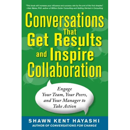 Conversations That Get Results and Inspire Collaboration: Engage Your Team, Your Peers, and Your Manager to Take Action - Paperback