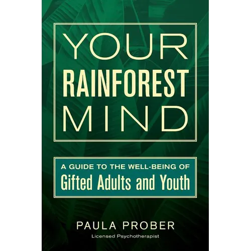 Your Rainforest Mind: A Guide to the Well-Being of Gifted Adults and Youth - Paperback