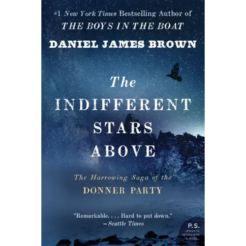 The Indifferent Stars Above: The Harrowing Saga of the Donner Party - Paperback