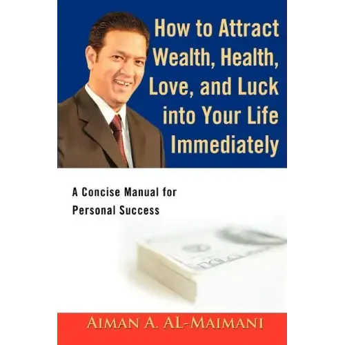 How to Attract Wealth, Health, Love, and Luck into Your Life Immediately: A Concise Manual for Personal Success - Paperback