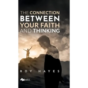 The Connection Between Your Faith and Thinking - Hardcover
