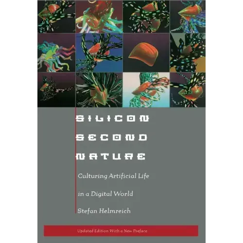 Silicon Second Nature: Culturing Artificial Life in a Digital World - Paperback