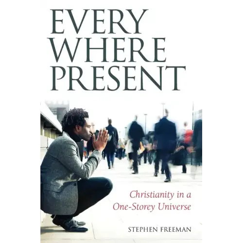 Everywhere Present: Christianity in a One-Storey Universe - Paperback
