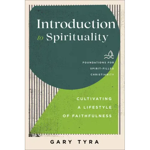 Introduction to Spirituality: Cultivating a Lifestyle of Faithfulness - Paperback