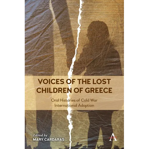 Voices of the Lost Children of Greece: Oral Histories of Cold War International Adoption - Paperback