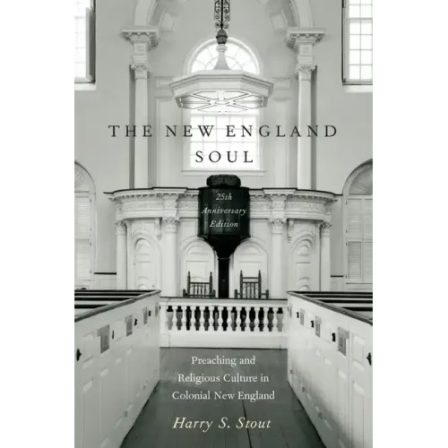 The New England Soul: Preaching and Religious Culture in Colonial New England - Paperback