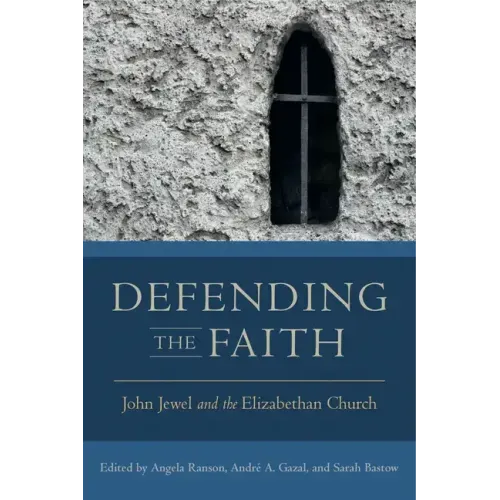 Defending the Faith: John Jewel and the Elizabethan Church - Paperback