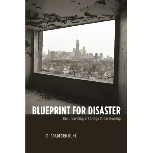 Blueprint for Disaster: The Unraveling of Chicago Public Housing - Paperback