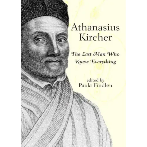 Athanasius Kircher: The Last Man Who Knew Everything - Paperback