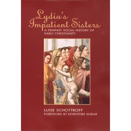 Lydia's Impatient Sisters: A Feminist Social History of Early Christianity - Paperback
