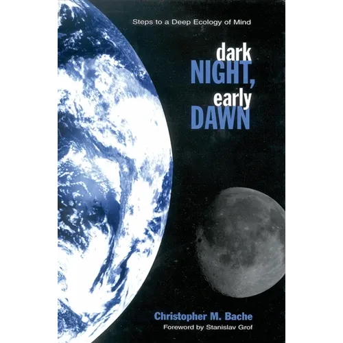 Dark Night, Early Dawn: Steps to a Deep Ecology of Mind - Paperback