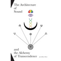The Architecture of Sound and the Alchemy of Transcendence