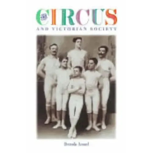 The Circus and Victorian Society - Hardcover
