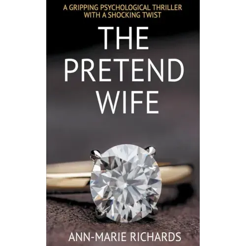 The Pretend Wife (A Gripping Psychological Thriller with a Shocking Twist) - Paperback