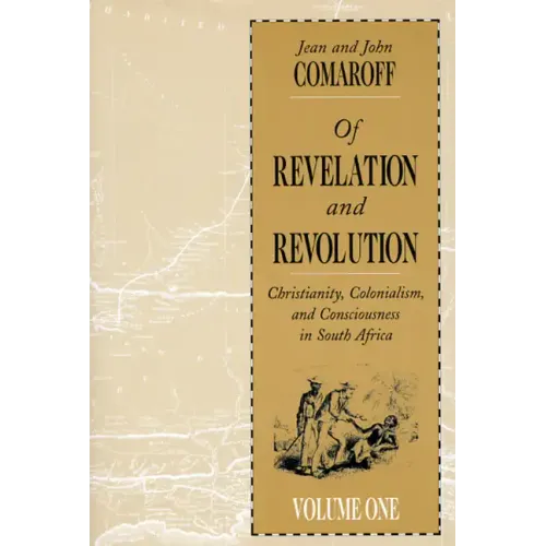 Of Revelation and Revolution, Volume 1: Christianity, Colonialism, and Consciousness in South Africa - Paperback