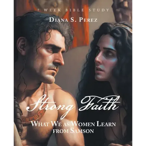 Strong Faith: What We as Women Learn from Samson - Paperback