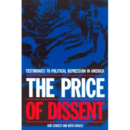 The Price of Dissent: Testimonies to Political Repression in America - Paperback
