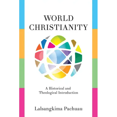 World Christianity: A Historical and Theological Introduction - Paperback