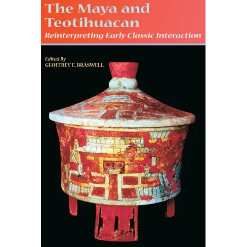 The Maya and Teotihuacan: Reinterpreting Early Classic Interaction - Paperback