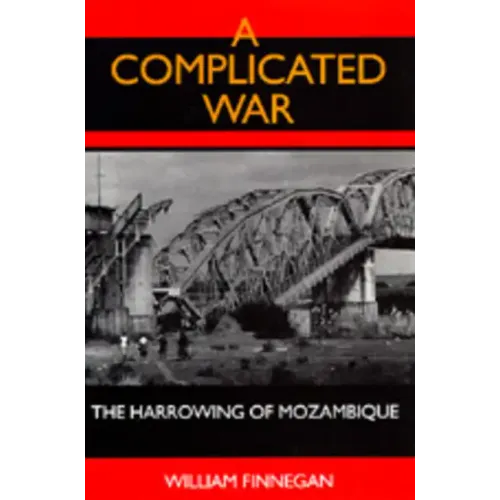 A Complicated War: The Harrowing of Mozambique - Paperback