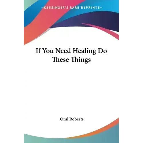 If You Need Healing Do These Things - Paperback