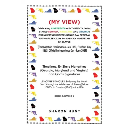 (My View) Celebrating Juneteenth with Three Colonial States-Georgia, Maryland and Virginia! Emancipation Independence Day Federal National Holiday for - Paperback
