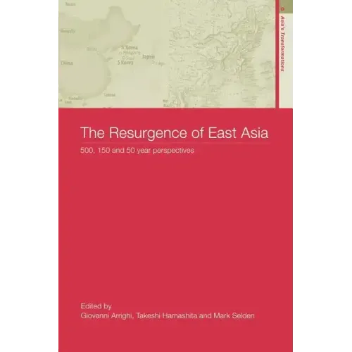 The Resurgence of East Asia: 500, 150 and 50 Year Perspectives - Paperback