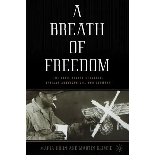 A Breath of Freedom: The Civil Rights Struggle, African American Gis, and Germany - Hardcover