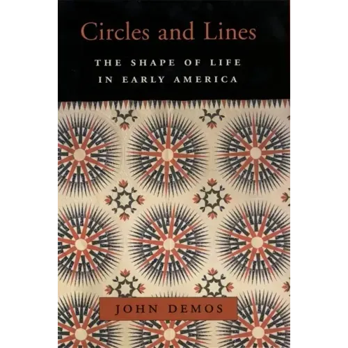 Circles and Lines: The Shape of Life in Early America - Hardcover