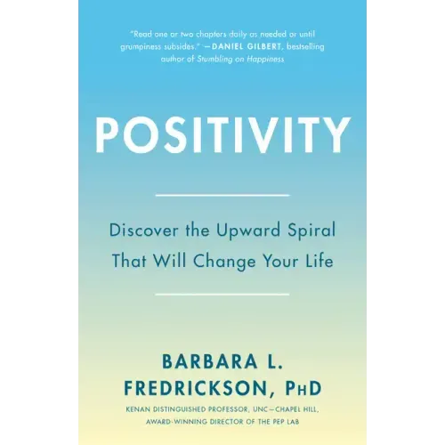 Positivity: Top-Notch Research Reveals the 3-To-1 Ratio That Will Change Your Life - Paperback