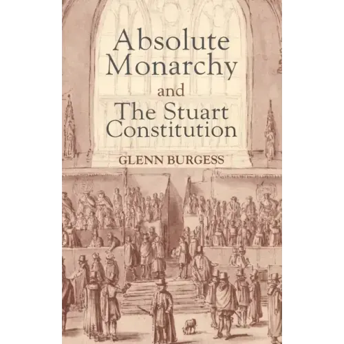 Absolute Monarchy and the Stuart Constitution - Paperback