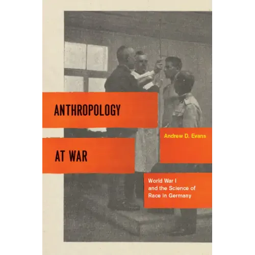 Anthropology at War: World War I and the Science of Race in Germany - Paperback