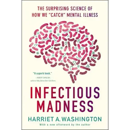 Infectious Madness: The Surprising Science of How We Catch Mental Illness - Paperback