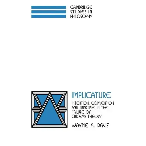 Implicature: Intention, Convention, and Principle in the Failure of Gricean Theory - Paperback