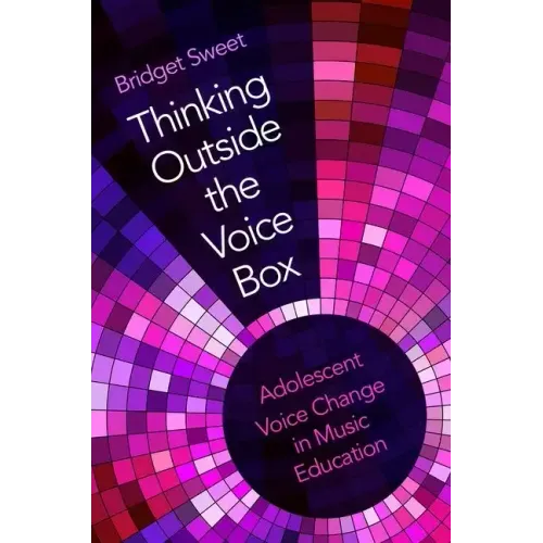 Thinking Outside the Voice Box: Adolescent Voice Change in Music Education - Paperback