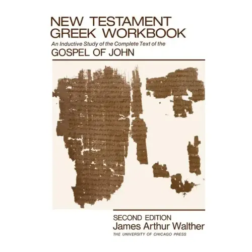 New Testament Greek Workbook: An Inductive Study of the Complete Text of the Gospel of John - Paperback