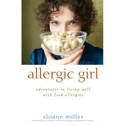 Allergic Girl: Adventures in Living Well with Food Allergies - Hardcover