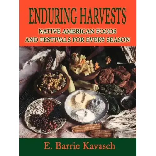 Enduring Harvests: Native American Foods and Festivals for Every Season - Paperback