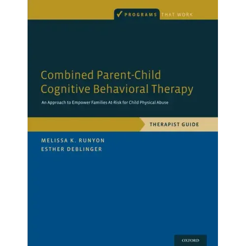 Combined Parent-Child Cognitive Behavioral Therapy: An Approach to Empower Families At-Risk for Child Physical Abuse - Paperback