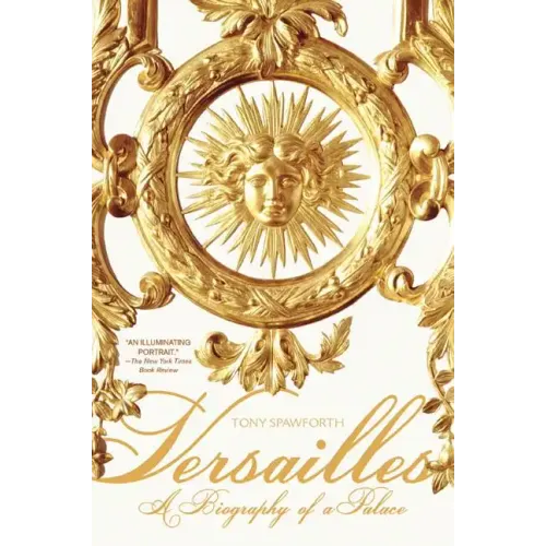 Versailles: A Biography of a Palace - Paperback