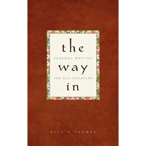 The Way in: Journal Writing for Self-Discovery - Paperback